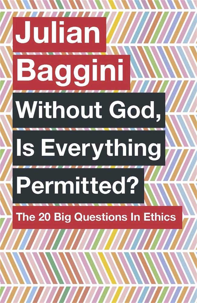Without God, Is Everything Permitted? by Julian Baggini | Incredible books  from Quercus Books