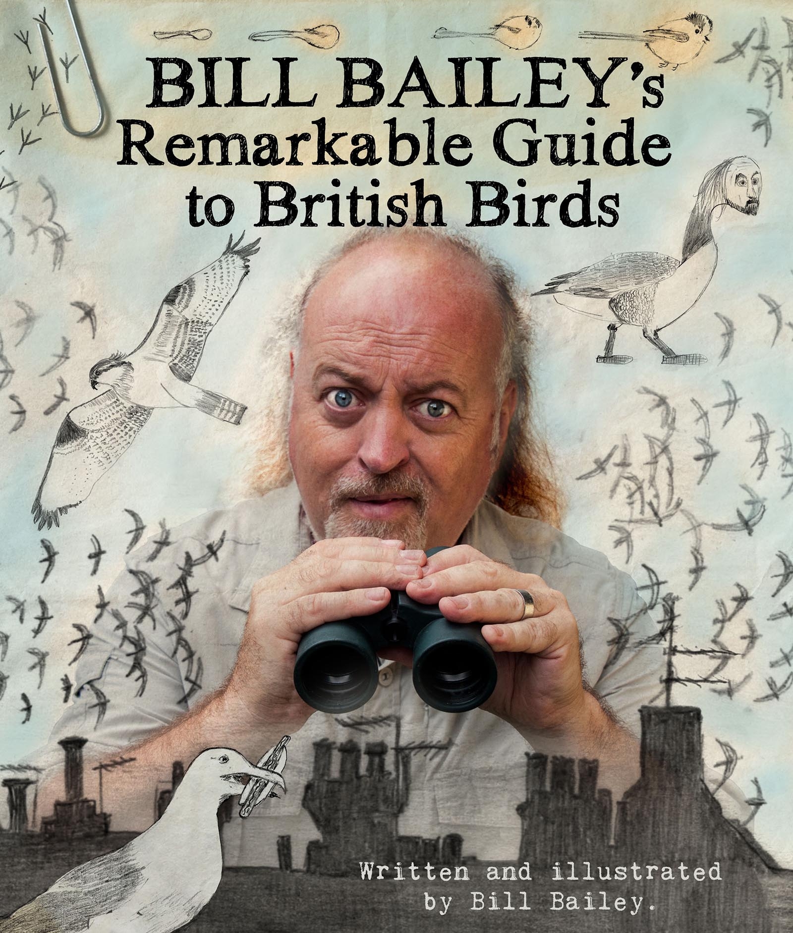 Bill Bailey S Remarkable Guide To British Birds By Bill Bailey Incredible Books From Quercus Books