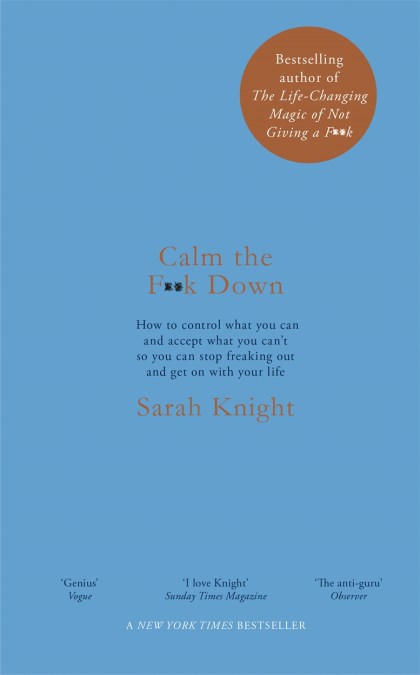 Calm The F K Down By Sarah Knight Incredible Books From Quercus Books Calm The F K Down By Sarah Knight Incredible Books From Quercus Books