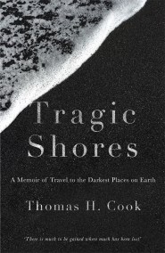 Tragic Shores: A Memoir of Dark Travel