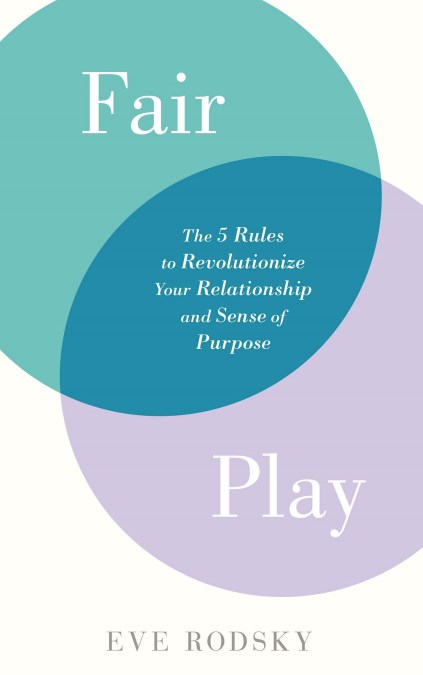 Fair Play: Win-Win solution for Women with Too Much to Do (and More Life to Live)