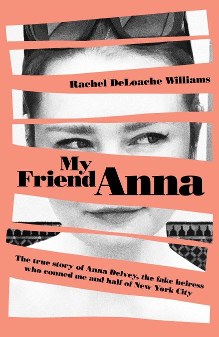 My Friend Anna: The true story of the fake heiress of New York City
