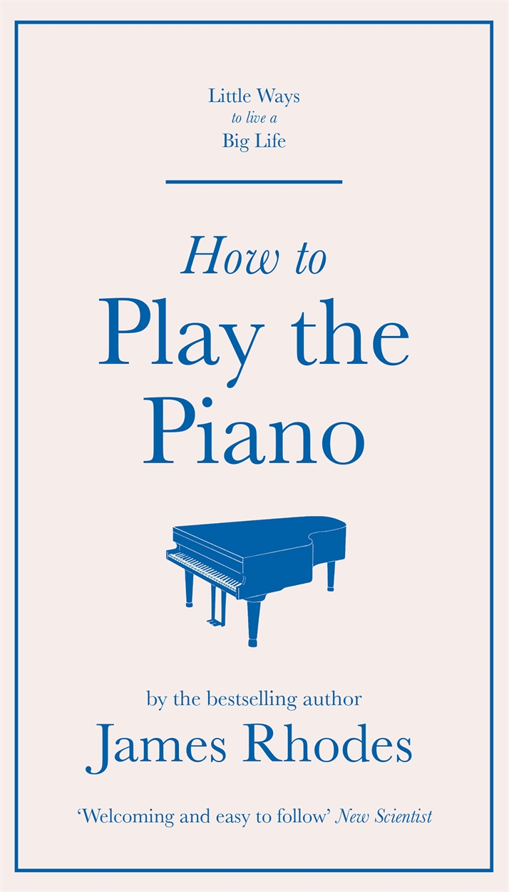 How to Play the Piano by James Rhodes books Books