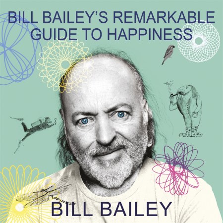Bill Bailey's Remarkable Guide to Happiness