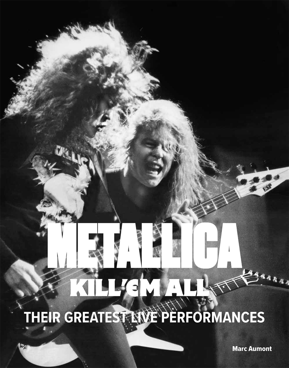 Metallica: Kill 'Em All by Marc Aumont | Incredible books from